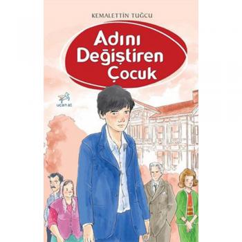 Adını Değiştiren Çocuk - Kemalettin Tuğcu - Uçan At Yayınları