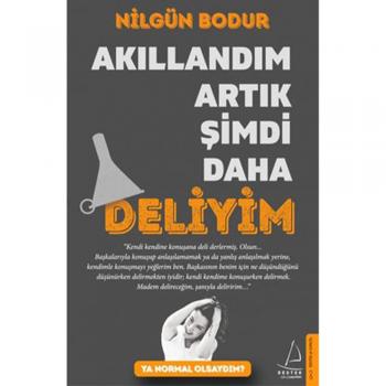 Akıllandım Artık Şimdi Daha Deliyim Nilgün Bodur Destek Yayınları