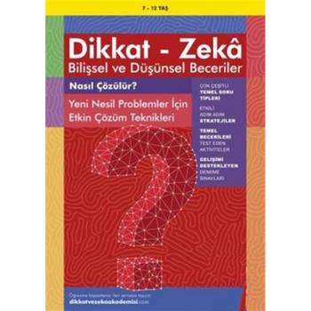 7-12 Yaş Dikkat - Zeka Bilişsel ve Düşünsel Beceriler - Nasıl Çözülür? Yeni Nesil Problemler İçin Et