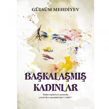 Başkalaşmış Kadınlar Gülsüm Mehdiyev Hayat Yayınları