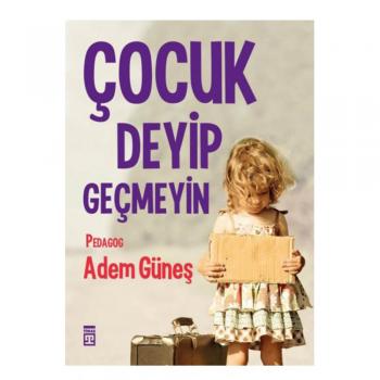 Çocuk Deyip Geçmeyin Timaş Yayınları