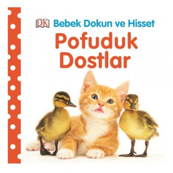 Bebek Dokun ve Hisset-Pofuduk Dostlar