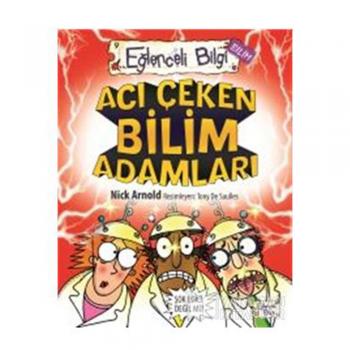 Acı Çeken Bilim Adamları-EĞLENCELİ BİLGİ