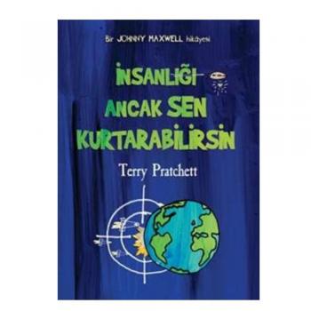 İnsanlığı Ancak Sen Kurtarabilirsin