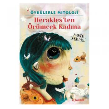 Öykülerle Mitoloji Heraklesten Örümcek Kadına Habib Bektaş Tudem Yayınları