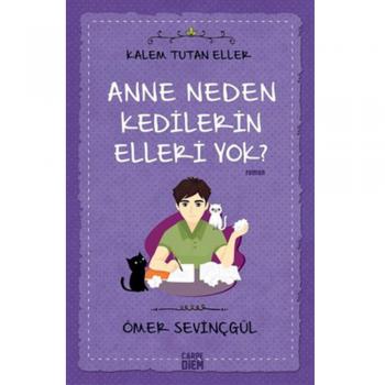 Anne Neden Kedilerin Elleri Yok? Kalem Tutan Eller Ömer Sevinçgül Carpe Diem Kitapları