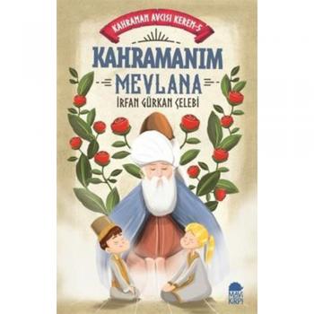 Kahramanım Mevlana - Kahraman Avcısı Kerem 5 - İrfan Gürkan Çelebi - Mavi Kirpi Yayınları