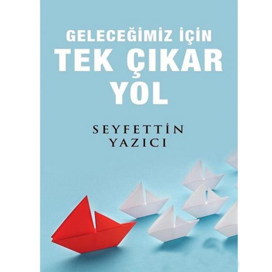 Geleceğimiz İçin Tek Çıkar Yol Seyfettin Yazıcı Bilge Kültür Sanat