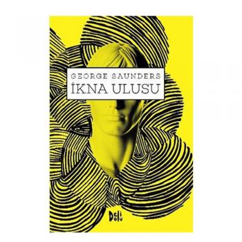 İkna Ulusu - George Saunders - Delidolu     Yorum (0) Yorum Yap