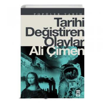 Tarihi Değiştiren Olaylar - Ali Çimen - Timaş Yayınları