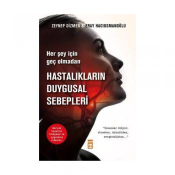 Hastalıkların Duygusal Sebepleri - Eray Hacıosmanoğlu - Timaş Yayınları