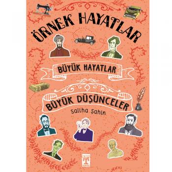 Büyük Hayatlar Büyük Düşünceler Örnek Hayatlar Saliha Şahan Genç Timaş Yayınları