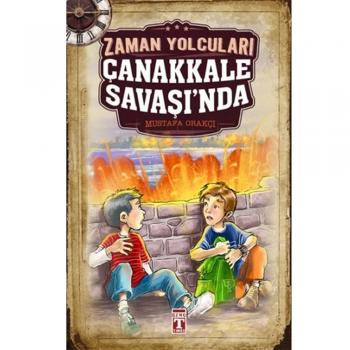 Zaman Yolcuları Çanakkale Savaşı`nda Genç Timaş Yayınları