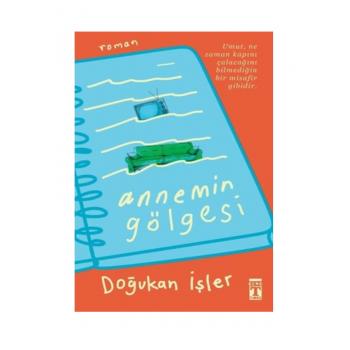 Annemin Gölgesi Doğukan İşler Genç Timaş