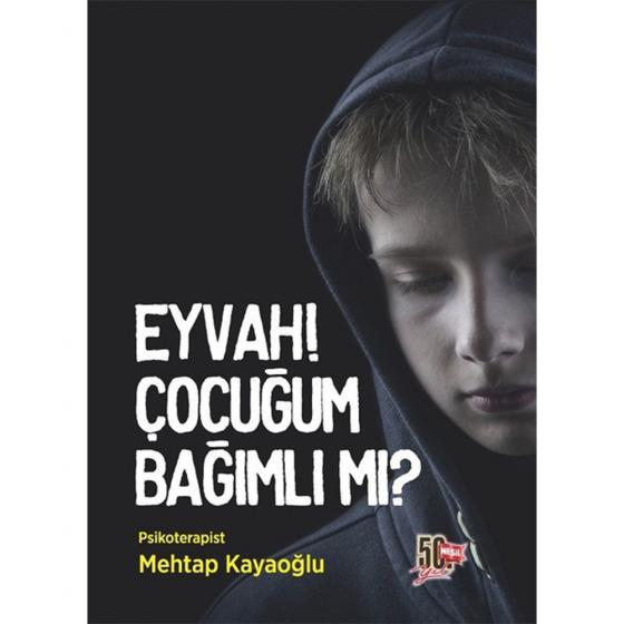 EyvahÇocuğum Bağımlı mı - Mehtap Kayaoğlu