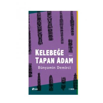 Kelebeğe Tapan Adam-Bünyamin Demirci