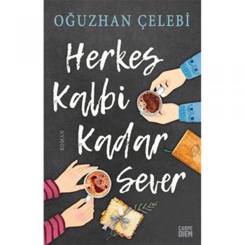 Herkes Kalbi Kadar Sever Oğuzhan Çelebi Carpe Diem Kitapları