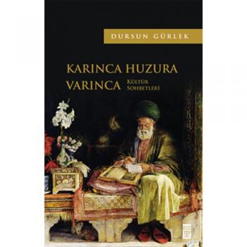 Karınca Huzura Varınca Timaş Yayınları Dursun Gürlek