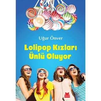 Lolipop Kızları Ünlü Oluyor Kırmızı Kedi Yayınları