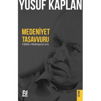 Medeniyet Tasavvuru - Fütûhât-i Medeniyye'ye Giriş - Yusuf Kaplan