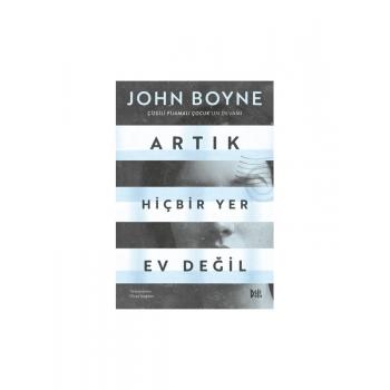 Artık Hiçbir Yer Ev Değil (Çizgili Pijamalı Çocuk 2) - John Boyne (Ciltli)