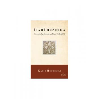 Ilahi Huzurda & Sonsuzla Bağ Kurmak ve Bilinçli Farkındalık - Kabir Helminski