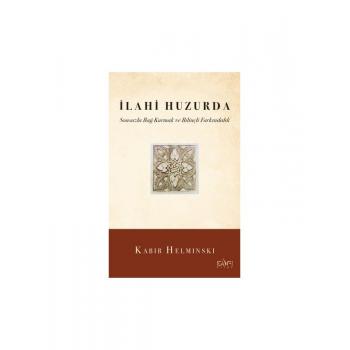 Ilahi Huzurda & Sonsuzla Bağ Kurmak ve Bilinçli Farkındalık - Kabir Helminski