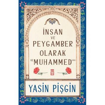 İnsan ve Peygamber Olarak Hz. Muhammed (Sav) - Yasin Pişgin