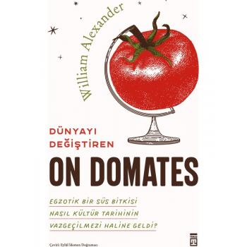 Dünyayı Değiştiren On Domates - William Alexander