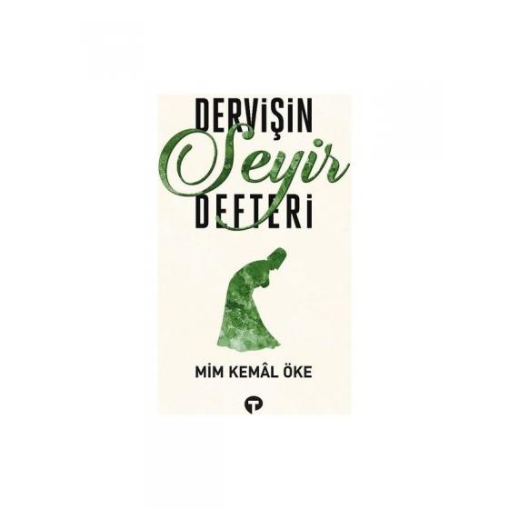 Dervişin Seyir Defteri - Mim Kemâl Öke