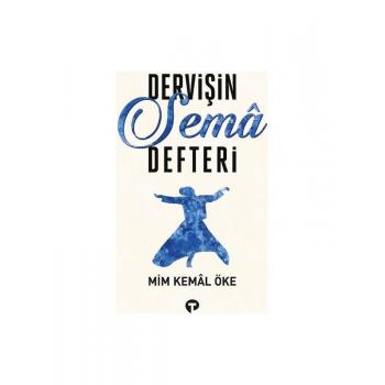 Dervişin Semâ Defteri - Mim Kemal Öke