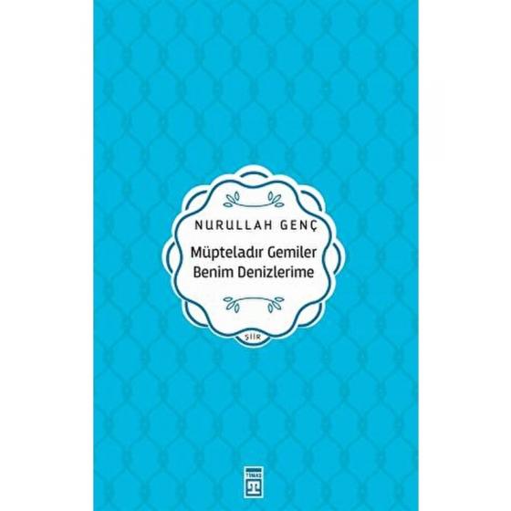 Müpteladır Gemiler Benim Denizlerime - Nurullah Genç