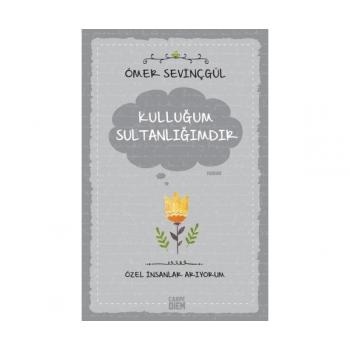 Kulluğum Sultanlığımdır - Ömer Sevinçgül -