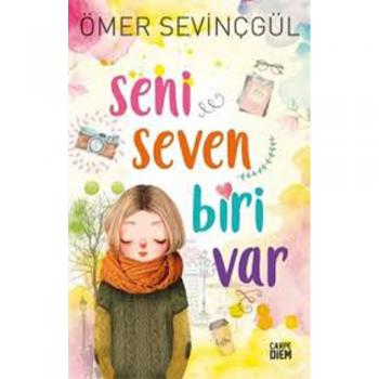 Seni Seven Biri Var - Ömer Sevinçgül - Carpe Diem Kitapları