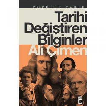 Tarihi Değiştiren Bilginler - Ali Çimen - Timaş Yayınları