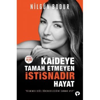 Kaideye Tamah Etmeyen Istisnadır Hayat - Nilgün Bodur 9786257548335